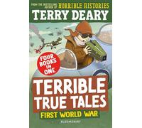 Terrible True Tales: First World War: From the author of Horrible Histories, perfect for 7+