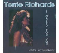 Terrie Richards - Terrie Richards: I Cried for You