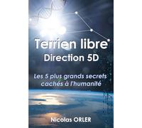 Terrien libre Direction 5D: Les 5 plus grands secrets cachés à l'humanité