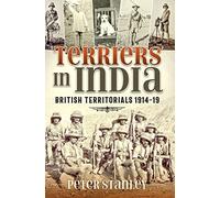 'Terriers' in India: British Territorials 1914-19 (War & Military Culture in South Asia)