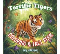 Terrific Tigers Coloring and Fact Book: 50 Fascinating Tiger Facts with Fun Coloring Pages for Kids Ages 6-10 (Animal Coloring and Fact Book)