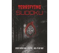 Terrifying Sudoku: Sudoku Puzzles for Fans of Horror | Every Puzzle Has a Victim... Will It Be You? | 6x9 Inches, 110 Pages | 50+ Puzzles | Solutions Included