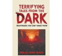 Terrifying Tales from the Dark: Nightmares You Can’t Wake From (The Midnight Manuscripts)