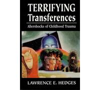 Terrifying Transferences: Aftershocks of Childhood Trauma