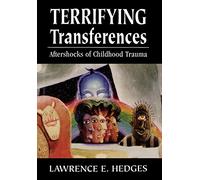 Terrifying Transferences: Aftershocks of Childhood Trauma
