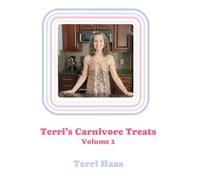 Terri's Carnivore Treats: Volume 1