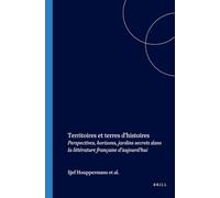 Territoires et terres d’histoires: Perspectives, horizons, jardins secrets dans la littérature française d’aujourd’hui: 258 (Faux Titre, 258)