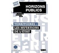 Territoires : les mutations de l'État: Horizons publics hors-série automne 2018