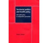 Territorial Politics and Health Policy: Uk Health Policy in Comparative Perspective (Devolution)