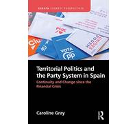 Territorial Politics and the Party System in Spain:: Continuity and change since the financial crisis (Europa Country Perspectives)