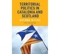 Territorial Politics in Catalonia and Scotland: Nations in Flux (European Politics)