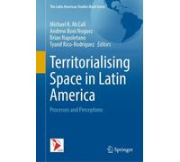 Territorialising Space in Latin America : Processes and Perceptions