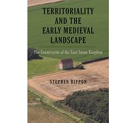 Territoriality and the Early Medieval Landscape: The Countryside of the East Saxon Kingdom: 12 (Garden and Landscape History)