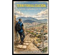 TERRITORIALIZACIÓN: Leyendo ciudades con los pies