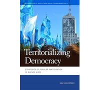 Territorializing Democracy: Strategies of Popular Participation in Buenos Aires (Geographies of Justice and Social Transformation)