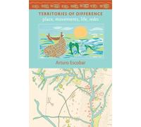 Territories of Difference : Place, Movements, Life, Redes