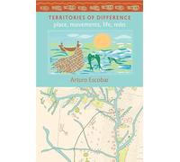 Territories of Difference: Place, Movements, Life, Redes (New Ecologies for the Twenty-First Century)