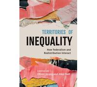 Territories of Inequality: How Federalism and Redistribution Interact (Democracy, Diversity, and Citizen Engagement Series)
