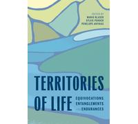 Territories of Life : Equivocations, Entanglements, and Endurances
