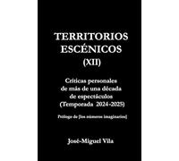 Territorios escénicos XII: Críticas personales de más de una década de espectáculos (Temporada 2024-2025)