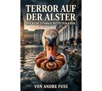 Terror auf der Alster: Das weiße Syndikat bittet zur Kasse (Gesellschafts-Satiren aus Sicht der Tiere)