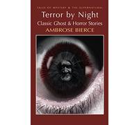 Terror by Night: Classic Ghost & Horror Stories (Tales of Mystery & The Supernatural)