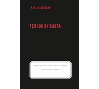 Terror by Quota: State Security from Lenin to Stalin (an Archival Study) (Yale-Hoover Series on Stalin, Stalinism, and the Cold War) (Yale-Hoover Series on Authoritarian Regimes)