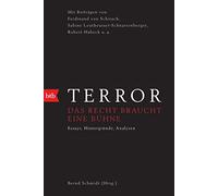 Terror - Das Recht braucht eine Bühne: Mit Beiträgen von Ferdinand von Schirach, Sabine Leutheusser-Schnarrenberger, Robert Habeck u.a.