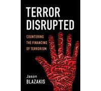 Terror Disrupted : Countering the Financing of Terrorism