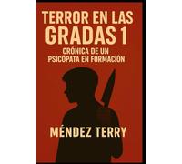 Terror en las Gradas 1: Crónica de un psicópata en formación (Terror en las gradas .. Crónicas de un Psicópata)