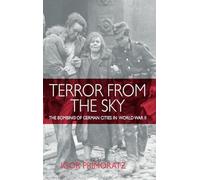 Terror from the Sky: The Bombing of German Cities in World War II