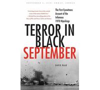 Terror in Black September: The First Eyewitness Account of the Infamous 1970 Hijackings
