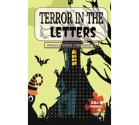 Terror in the Letters Puzzle Book For Adults: A Spine-Chilling Horror-Themed Word Search Book Featuring Creepy Creatures, Haunted Places, and Over 50 Puzzles for Adults and Teens