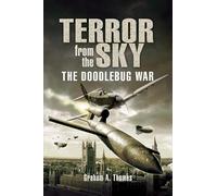 Terror in the Sky: the Battle Against the Flying Bombs