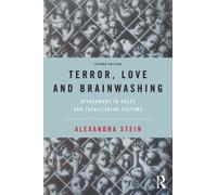 Terror, Love and Brainwashing : Attachment in Cults and Totalitarian Systems