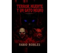 TERROR, MUERTE Y UN GATO NEGRO