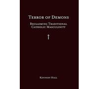 Terror of Demons: Reclaiming Traditional Catholic Masculinity