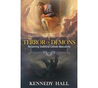 Terror of Demons: Reclaiming Traditional Catholic Masculinity
