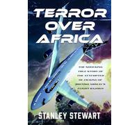 Terror Over Africa: The Shocking True Story of the Attempted Hi-jacking of British Airway’s Flight BA2069