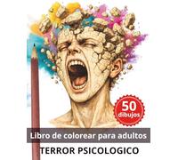 Terror Psicológico: Libro de colorear para adultos. 50 Dibujos para relajarse y estimular la creatividad