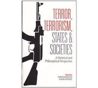 Terror, Terrorism, States and Societies: A Historical and Philosophical Perspective