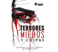 Terrores, miedos y culpas: Antología de relatos de terror latinoamericanos