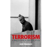 Terrorism: A Philosophical Investigation