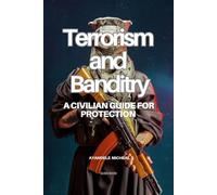 TERRORISM AND BANDITRY: A Civilian Guide for Protection