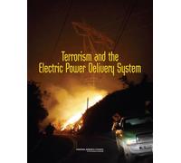 Terrorism and the Electric Power Delivery System (Emergency Preparedness / Disaster Management)