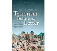 Terrorism Before the Letter Robert Appelbaum Hardback Oxford Univ