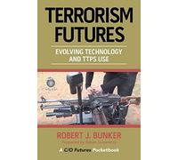 Terrorism Futures: Evolving Technology and Ttps Use
