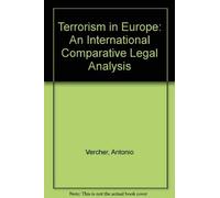 Terrorism in Europe: An International Comparative Legal Analysis