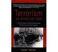 Terrorism on American Soil: A Concise History of Plots and Perpetrators from the Famous to the Forgotten: A Concise History of Plots & Perpetrators from the Famous to the Forgotten
