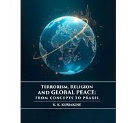 Terrorism, Religion, and Global Peace: From Concepts to Praxis | Global Peace Studies series, Vol. II, K. K. Kuriakose Edition: 2